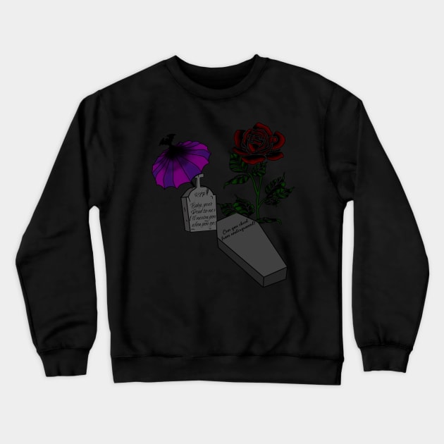 Dead To Me Crewneck Sweatshirt by LeeAnnaRose96